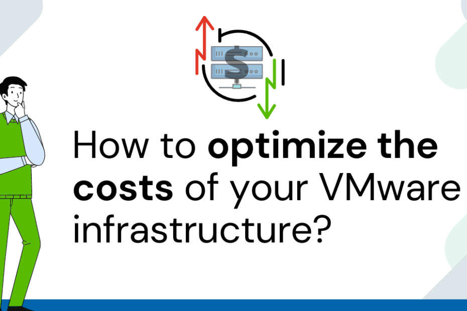 How to optimize the costs of your VMware infrastructure?